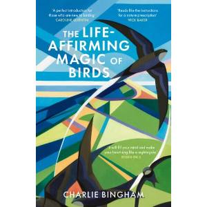 The Life-Affirming Magic of Birds | Charlie Bingham (ISBN: 9781836002260)
