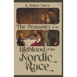 The Peasantry as the Lifeblood of the Nordic Race | Richard Walther Darré (ISBN: 9798892520416)