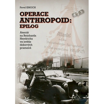 Operace Anthropoid Epilog - Pavel Kmoch