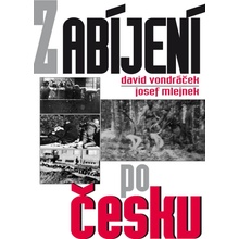 Zabíjení po česku - Josef Mlejnek, David Vondráček