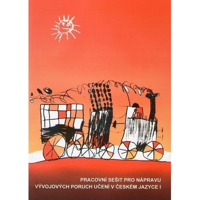 Pracovní sešit k nápravě vývojových poruch učení v českém jazyce I