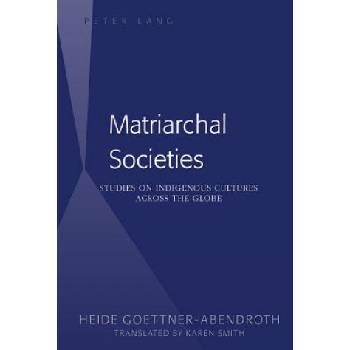 Matriarchal Societies | Heide Goettner-Abendroth
