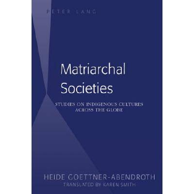 Matriarchal Societies | Heide Goettner-Abendroth