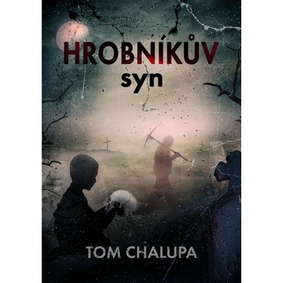 Hrobníkův syn - Tom Chalupa