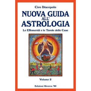 Nuova Guida all'Astrologia: Le Effemeridi e le Tavole delle Case | Ciro Discepolo (ISBN: 9781499750881)