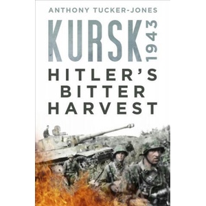 Kursk 1943 | Anthony Tucker-Jones (ISBN: 9780750984485)