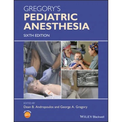Gregory's Pediatric Anesthesia, 6th Edition | George A. Gregory, Dean B. Andropoulos
