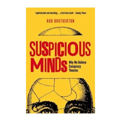 Suspicious Minds: Why We Believe Conspiracy T... - Rob Brotherton