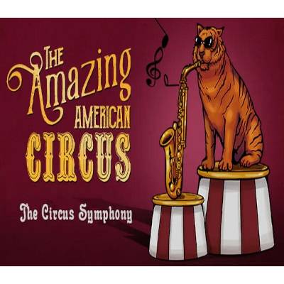 The Amazing American Circus - The Circus Symphony