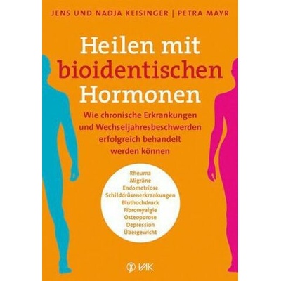 Heilen mit bioidentischen Hormonen Jens Keisinger,Nadja Keisinger,Petra Mayr