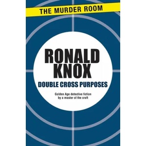 Double Cross Purposes | Ronald Arbuthnott Knox (ISBN: 9781471900471)
