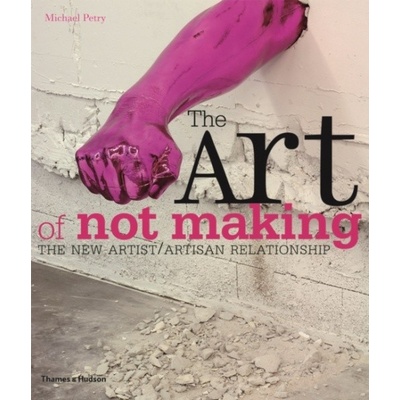 The Art of Not Making - Michael Petry