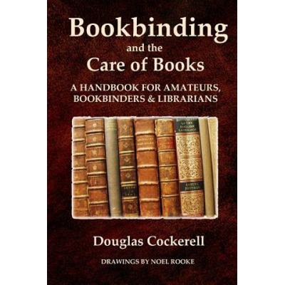 Bookbinding and the Care of Books: A Handbook for Amateurs, Bookbinders and Librarians