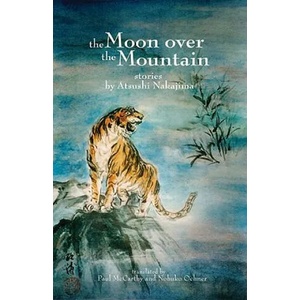 The Moon Over the Mountain and Other Stories | Atsushi Nakajima, Paul McCarthy, Nobuko Ochner (ISBN: 9780982746608)