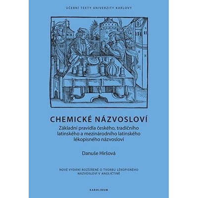 Chemické názvosloví - Základní pravidla českého, tradičního latinského a mezinárodního latinského lékopisného názvosloví - Danuše Hiršová