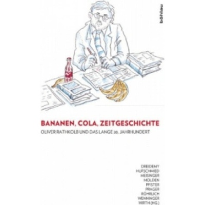 Bananen, Cola, Zeitgeschichte: Oliver Rathkolb und das lange 20. Jahrhundert; .