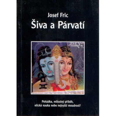 Šiva a Párvatí -- Pohádka, milostný příběh, .. - Josef Fric