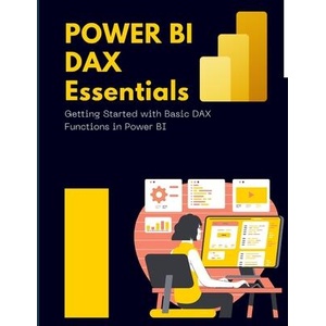 Power BI DAX Essentials Getting Started with Basic DAX Functions in Power BI | Kiet Huynh (ISBN: 9781088267714)