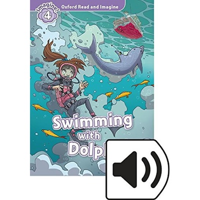Oxford Read and Imagine Level 4: Swimming with Dolphins with Audio Mp3 Pack