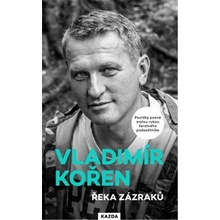 Řeka zázraků - Povídky psané zralou rukou čerstvého padesátníka - Vladimír Kořen