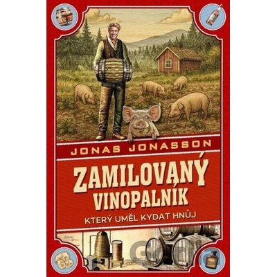 Zamilovaný vinopalník, který uměl kydat hnůj - Jonas Jonasson