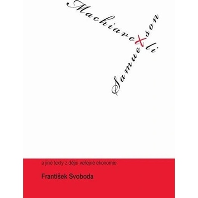 Machiavelli kontra Samuelson a jiné texty k dějinám veřejné ekonomie