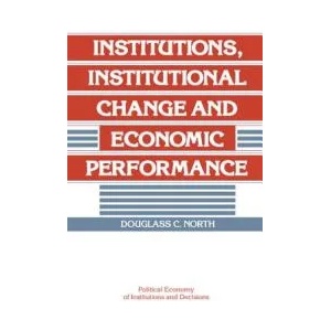 Institutions, Institutional Change and Economic Performance | Douglass C North (2002)