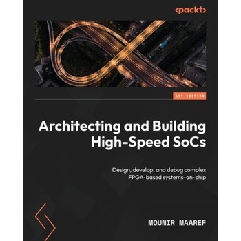 Architecting and Building High-Speed SoCs