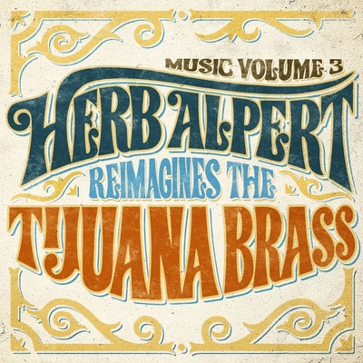 Herb Alpert - Music Volume 3: Herb Alpert Reimagines The Tijuana Brass (LP) (814647021966)