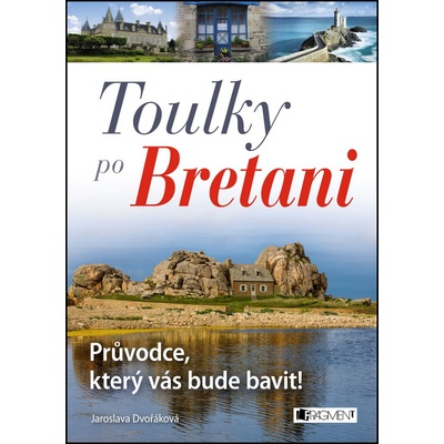 Toulky po Bretani – Průvodce, který vás bude bavit! Jaroslava Dvořáková CZ