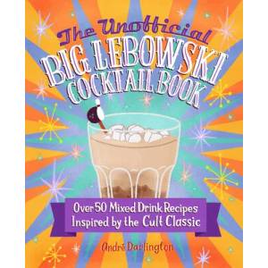 Unofficial Big Lebowski Cocktail Book | Andre Darlington (ISBN: 9780760381212)