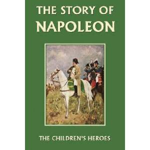 Story of Napoleon (Yesterday's Classics) | H. E. Marshall (2007)