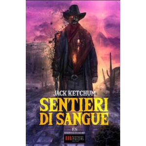 Sentieri di Sangue | Jack Ketchum (ISBN: 9788899569297)
