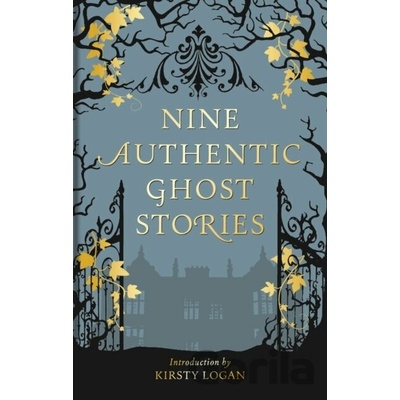 Nine Authentic Ghost Stories - Kirsty Logan
