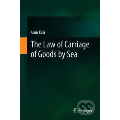 The Law of Carriage of Goods by Sea - Arun Kasi