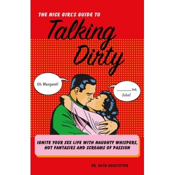 Amorata Press Nice Girl's Guide To Talking Dirty | Ruth Neustifter