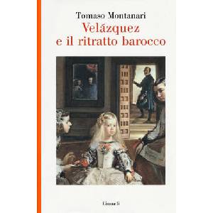 Velazquez e il ritratto barocco | Tomaso Montanari (ISBN: 9788806236496)