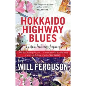 Hokkaido Highway Blues | Will Ferguson (2003)