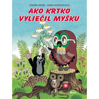 Ako krtko vyliečil myšku - Zdeněk Miler, Hana Doskočilová