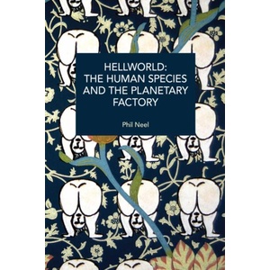 Hellworld: The Human Species and the Planetary Factory (ISBN: 9798888908228)