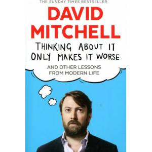 Thinking About It Only Makes It Worse | David Mitchell (2015)