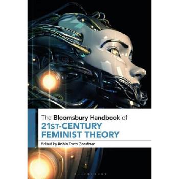Image 1 of Bloomsbury Handbook of 21st-Century Feminist Theory | Robin Truth Goodman
