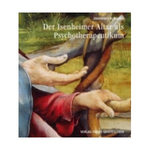 Der Isenheimer Altar als Psychotherapeutikum | Johannes W. Rohen (ISBN: 9783772514807)