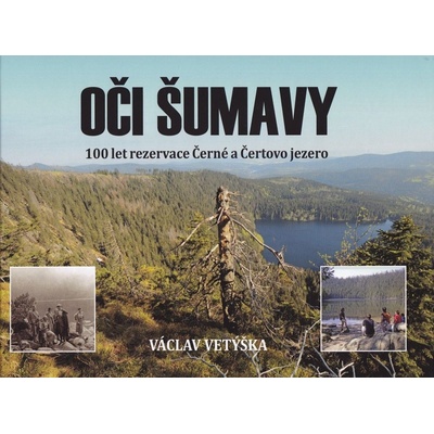 Oči Šumavy 100 let rezervace Černého a Čertova jezera