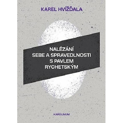 Nalézání sebe a spravedlnosti s Pavlem Rychetským