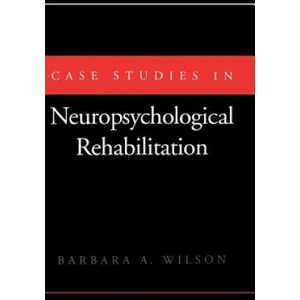 Case Studies in Neuropsychological Rehabilitation | Barbara A. Wilson (ISBN: 9780195065985)