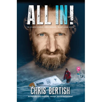 All In! : The Atlantic Standup Paddle Crossing -93 Days Alone at Sea | Chris Bertish