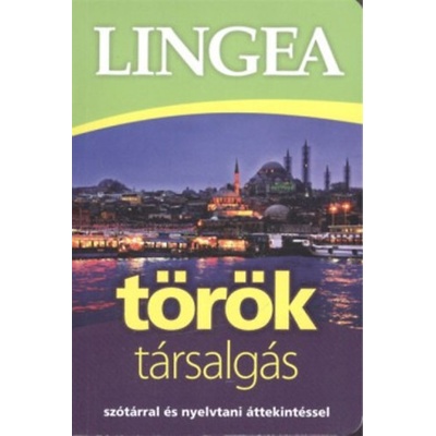 Lingea török társalgás - Szótárral és nyelvtani áttekintéssel