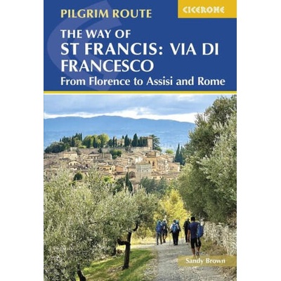 The Way of St Francis: Via di Francesco | SANDY BROWN