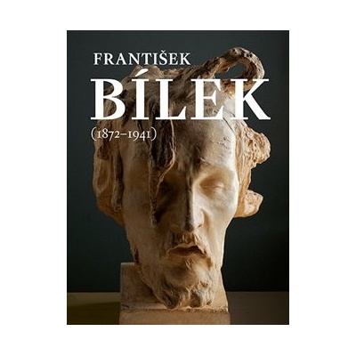 František Bílek 1872-1941 anglicky - Larvová Hana